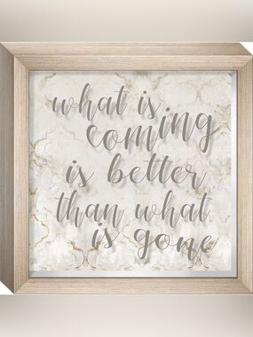What Is Coming Sentiment Shadowbox wall or Table Sign, “10x10 “
